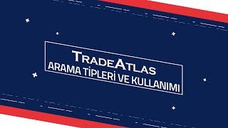 TradeAtlas Arama Türleri ve Kullanımı | TradeAtlas