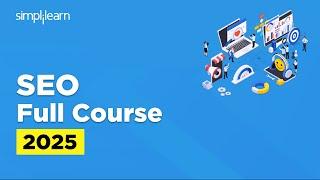 SEO Full Course 2025 | SEO Tutorial for Beginners | SEO Training | SEO Explained | Simplilearn