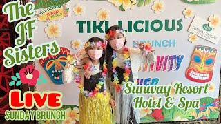 LS Tiki-licious Sunday Brunch || The JF Sisters || Sunway Resort Cafe