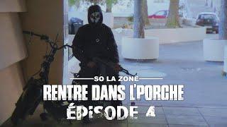 So La Zone - Rentre dans le porche - Épisode 4 (Clip Officiel)