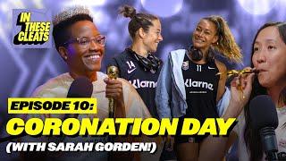 Coronation Day (with Sarah Gorden!) | Ep 10