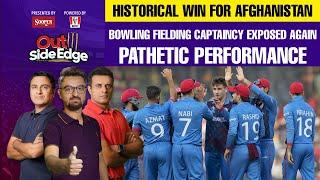  Historical Win For Afghanistan , Bowling Fielding Captaincy Exposed Again , Pathetic Performance