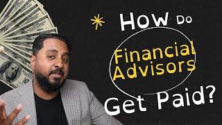 How do financial advisors get paid?