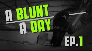 A Blunt a Day - Episode 1