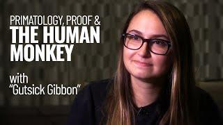 Primatology, Proof, & the Human Monkey (with Gutsick Gibbon)