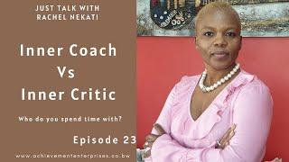 Inner Coach vs Inner Critic || Just Talk Rachel Nekati Ep. 23