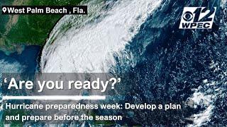 Hurricane preparedness week: Develop a plan and prepare before the season