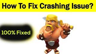 Fix "Clash Of Clans" App Keeps Crashing Problem Android & Ios - Clash Of Clans App Crash Issue