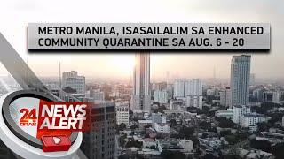 Gov't places Metro Manila under ECQ from August 6 to 20, 2021 | 24 Oras News Alert