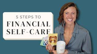 5 Steps to Financial SELF-CARE | Make a Weekly Money Ritual You LOVE