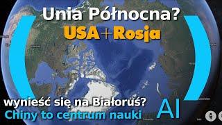 Czy powstają podwaliny nowej Unii Północnej? Chiny nr.1 w nauce. AI już tam zwalnia.