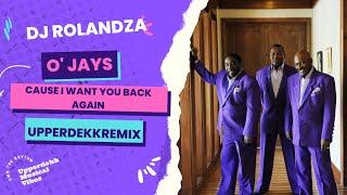 The O' Jays - Cause I want you back again (DJ RolandZA Upperdekk Remix)