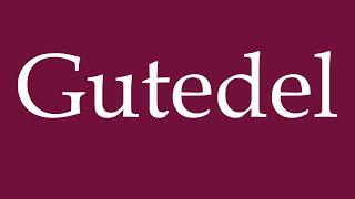 How to Pronounce ''Gutedel'' Correctly in German