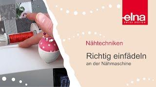 Richtig einfädeln an der Nähmaschine | KreativZeit | Elna Deutschland GmbH