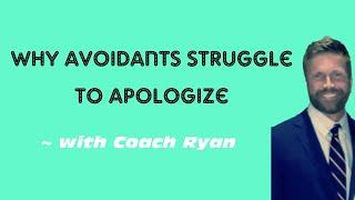 Why avoidants STRUGGLE to apologize