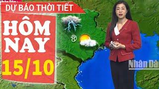 Dự báo thời tiết hôm nay mới nhất ngày 15/10 | Dự báo thời tiết 3 ngày tới