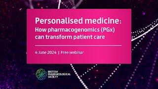 Personalised Medicine: How Pharmacogenomics (PGx) can Transform Patient Care | BPS Live