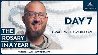 Day 7: Grace Will Overflow — The Rosary in a Year (with Fr. Mark-Mary Ames)