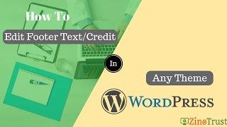 How To Edit Footer Text/Credit in Any Wordpress Theme - 2017