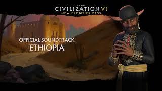 Civilization VI Official Soundtrack - Ethiopia | Civilization VI - New Frontier Pass