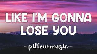 Like I'm Gonna Lose You - Meghan Trainor (Feat. John Legend) (Lyrics) 