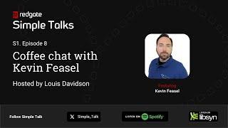 Simple Talks Podcast | Episode 8 - Coffee chat with Kevin Feasel