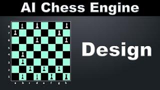 AI Chess Engine - Design