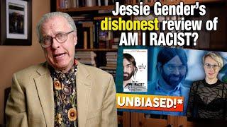 Jessie Gender's dishonest review of AM I RACIST?