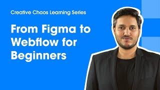 From Figma to Webflow for Beginners with Zair Abbas - Creative Chaos Learning Series