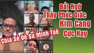 Bất Ngờ Thầy Phúc Giác,  Kim Cang Chia Sẻ Quá Hay Về Sư Minh Tuệ