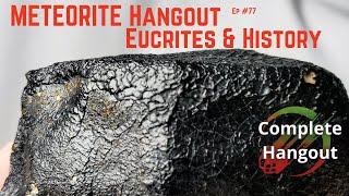 Meteorite Education & History ️ Eucrites, Show & Tell (Complete 11-10-2021)