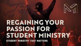 Regaining Your Passion for Student Ministry