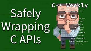 C++ Weekly - Ep 482 - Safely Wrapping C APIs