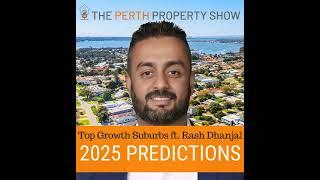 319 - 2025 Perth Top Growth Suburb Picks ft. Rash Dhanjal