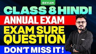 Class 8 Hindi | Annual Exam - Exam Sure Question - Don't Miss It | Xylem Class 8