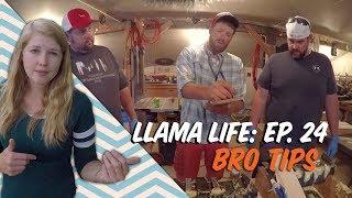 Bro Tips and Making Llama Saddles - Ep. 24 - Llama Life