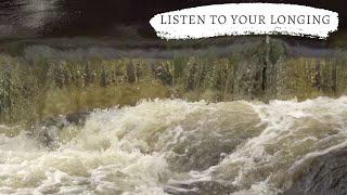 Listen to your longing - John O'Donohue