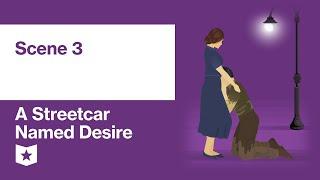 A Streetcar Named Desire by Tennessee Williams | Scene 3