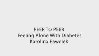 Taking Diabetes Head On Presents: PEER TO PEER W/ KAROLINA PAWELEK