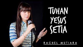 Tuhan Yesus setia - Rachel Mutiara