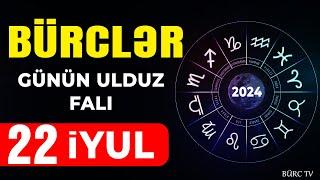 BÜRCLƏR 22 İYUL 2024 (Günün Ulduz Falı) BÜRC TV