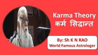 KARMA THEORY BY Sh. K N RAO