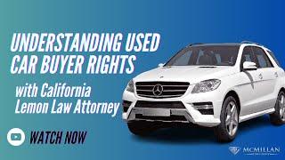 Understanding Used Car Buyer Rights in California Lemon Law by Attorney