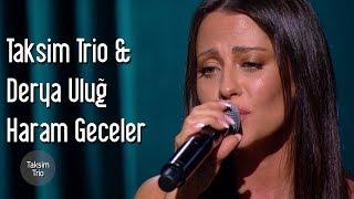 Taksim Trio & Derya Uluğ - Haram Geceler