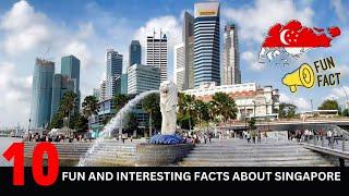 Top 10 Fun and Interesting Facts about Singapore