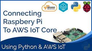 Connecting Raspberry Pi to AWS Iot Core : Setup and code Using Python and AWS IOT