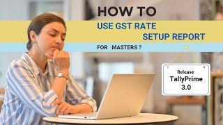 How to Use GST Rate Setup Report for Masters in #tallyprime3 | GST Rate Setup Report