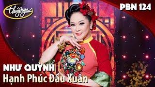 PBN 124 | Như Quỳnh - Hạnh Phúc Đầu Xuân (Minh Kỳ, Lê Dinh)