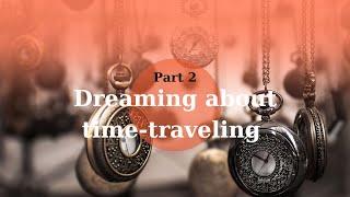 Dream Voyagers: Navigating Time Beyond Sleep - Unlocking the Mysteries of Time Travel in Dreams