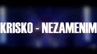 KRISKO   NEZAMENIM  Текст  HIGH